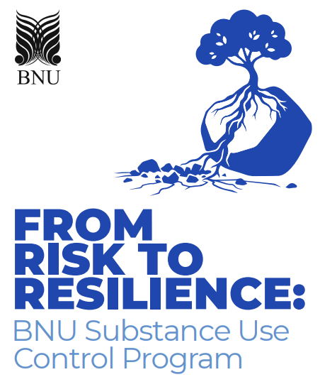 From Risk to Resilience: BNU Substance Use Control Program